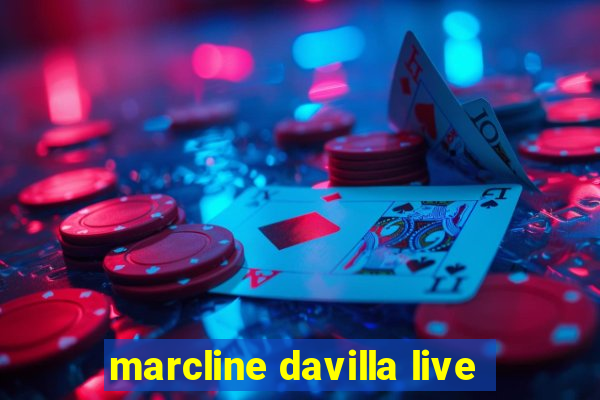 marcline davilla live